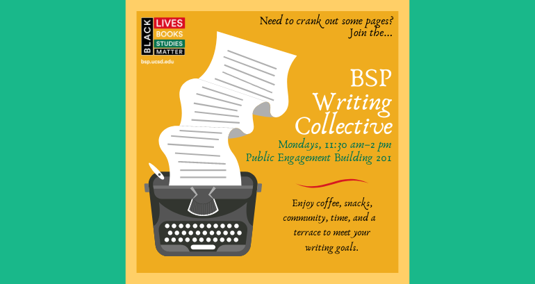a thumbnail flier bearing information on the bsp writing collective sessions which occur every Monday from 11:30am to 2:00pm in the Social Sciences Public Engagement Building Room 201